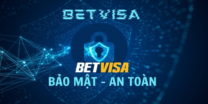 Betvisa đặt bảo mật là yếu hàng đầu cho người chơi yên tâm trải nghiệm